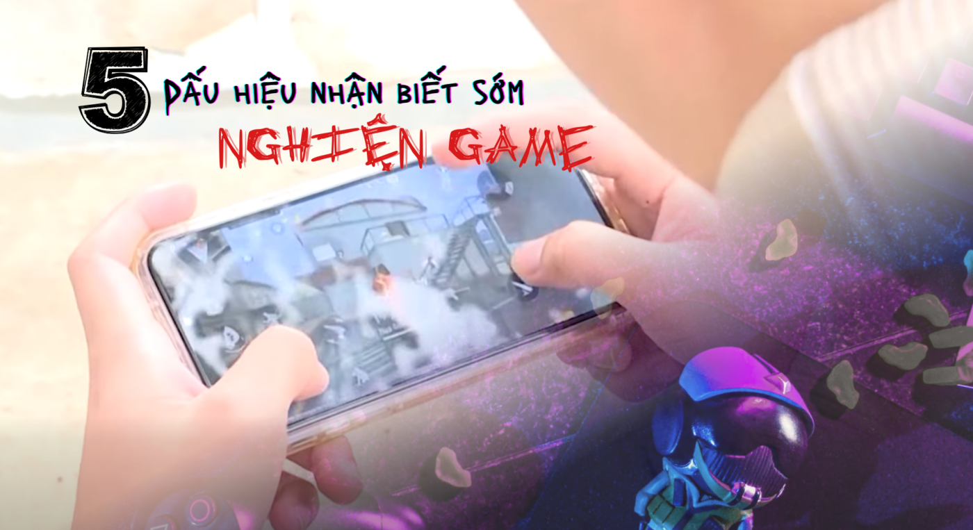 5 dấu hiệu nhận biết nghiện game